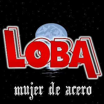 Mujer De Acero by Loba