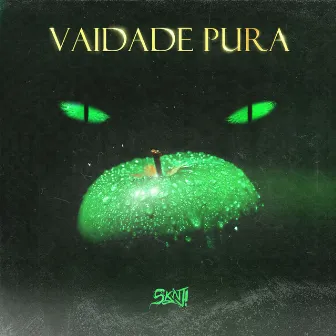 Vaidade Pura by Sakanaje