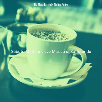 Sabato Mattina Lieve Musica di Sottofondo by 