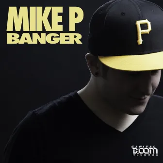 Banger by Mike P