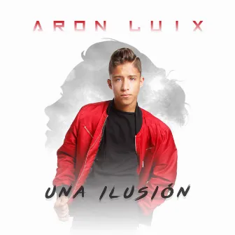 Una Ilusión by Aron Luix