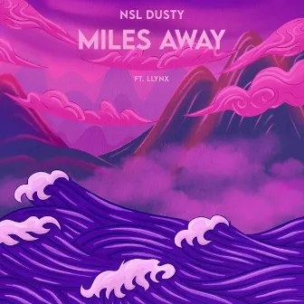 MILES AWAY by NSL Dusty