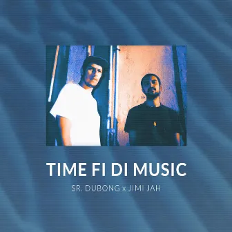 Time Fi Di Music by Sr. DuBong