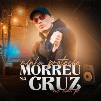 Minha Proteção Morreu na Cruz by MC Vini PR