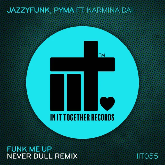 Funk Me Up - Never Dull Remix