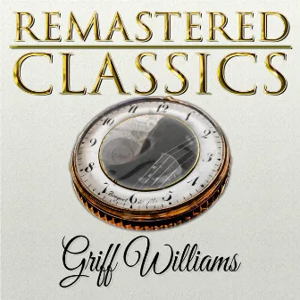 Remastered Classics, Vol. 237: Griff Williams and His Orchestra by Griff Williams and His Orchestra