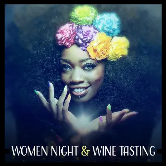 Women Night & Wine Tasting (Ladies Meeting, Chill Out, Dinner Time, Coffee & Cookie) by Ladies Jazz Music Academy