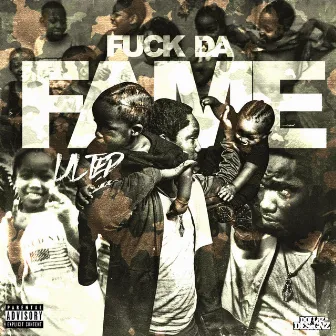 FUCK DA FAME by LIL TED