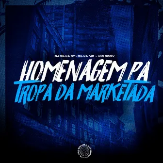 Homenagem Pa Tropa da Marketada by MC DDSV