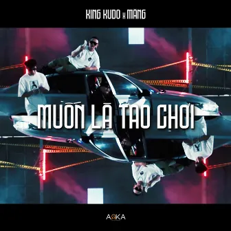 Muốn Là Tao Chơi by King Kudo