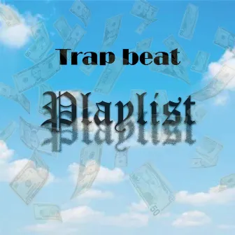 Trap beat Playlist by Ace The Great