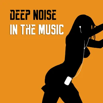 In the Music by Deep Noise