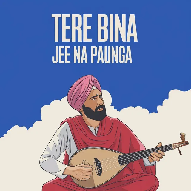 Tere Bina Jee Na Paunga