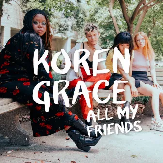 All My Friends by Koren Grace