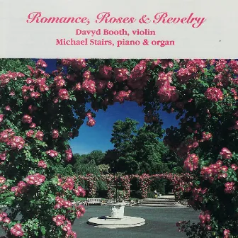 Romance, Roses and Revelry by Michael Stairs