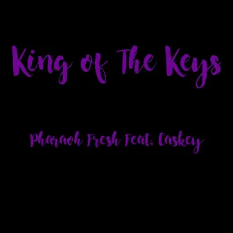 King of the Keys (feat. Caskey) by PharaohFresh