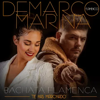 Bachata Flamenca Te has marchado (feat. Marina) by Demarco Flamenco