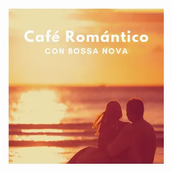 Café Romántico con Bossa Nova: Música Sensual para Parejas Enamoradas, Velada Romántica by Valentines Lounge Bar