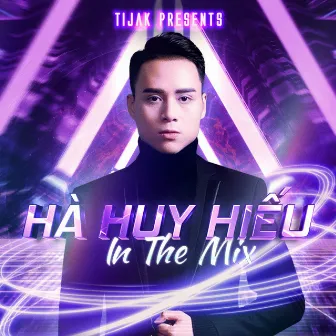 TiJak Presents: Hà Huy Hiếu In The Mix by TiJak