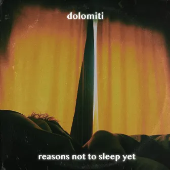 reasons not to sleep yet by dolomiti