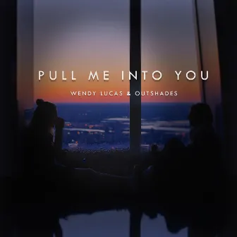 Pull Me Into You by OUTSHADES