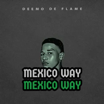 Mexico Way by Deemo De Flame