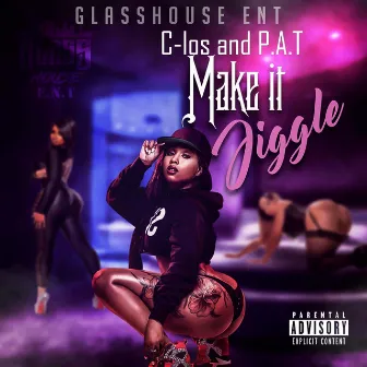 Make It Jiggle by Glass House Ent.