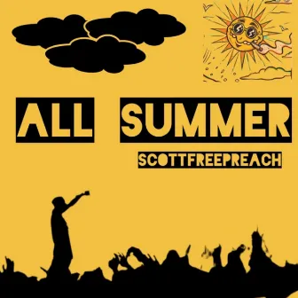 All Summer by Scottfreepreach