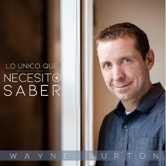 Lo Unico Que Necesito Saber by Wayne Burton