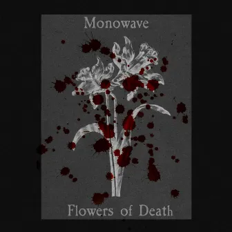 Flowers of Death by Monowave