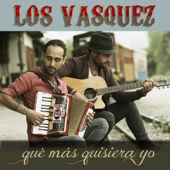 Que Más Quisiera Yo by Los Vasquez