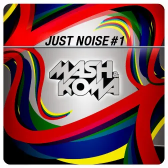 Just Noise # 1 by Koma