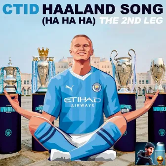 Haaland Song (Ha Ha Ha) The 2nd Leg by CTID