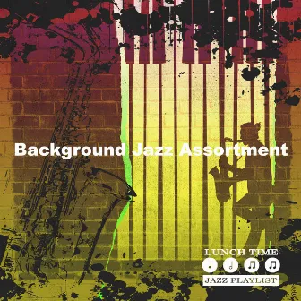 Background Jazz Assortment by Lunch Time Jazz Playlist