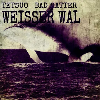 Weisser Wal by Bad Matter