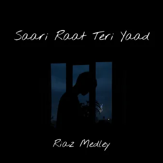 Saari Raat Teri Yaad by Riaz Medley