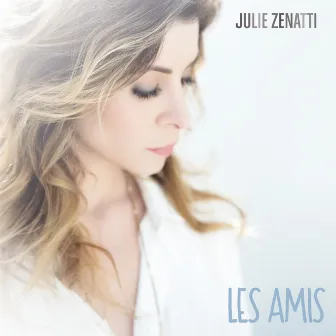 Les amis by Julie Zenatti