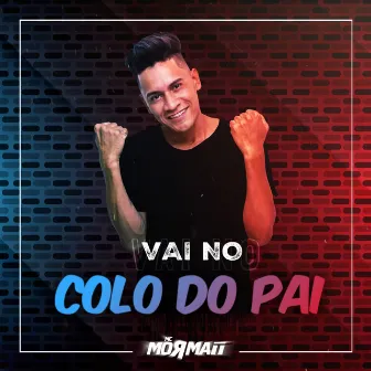 Vai no Colo do Pai by MC Mormaii