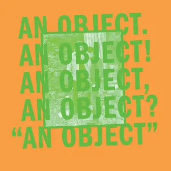 An Object by No Age