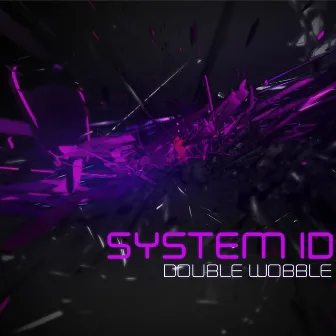 Double Wobble by System ID