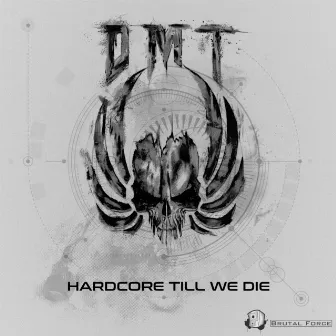 Hardcore Till We Die by DMT