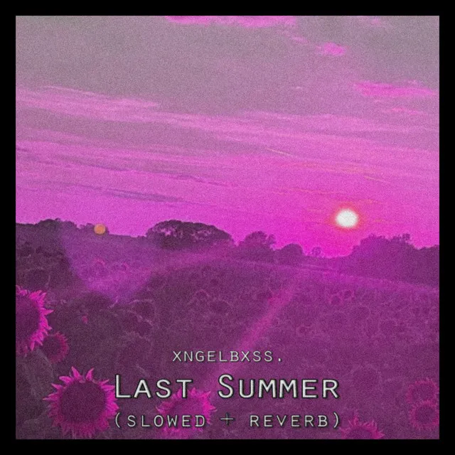 Last Summer (Slowed + Reverb)