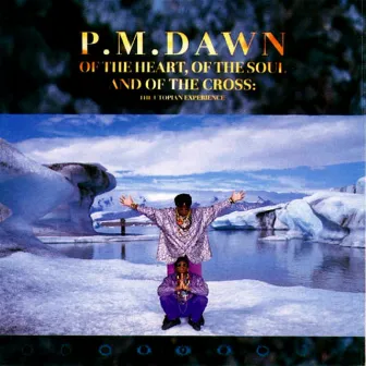 Of the Heart, of the Soul and of the Cross: The Utopian Experience by P.M. Dawn