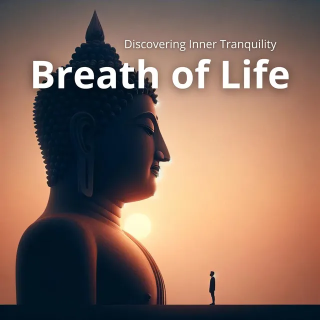 Breath of Life: Discovering Inner Tranquility, Meditation Path, Peaceful Mantra