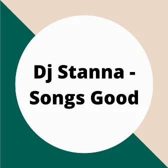 Songs Good by Dj Stanna