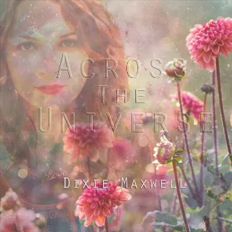 Across the Universe by Dixie Maxwell