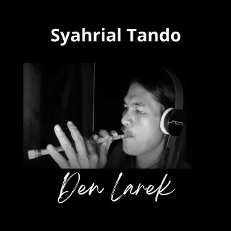 Den Larek by Syahrial Tando