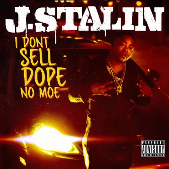 I Don't Sell Dope No Moe by J. Stalin