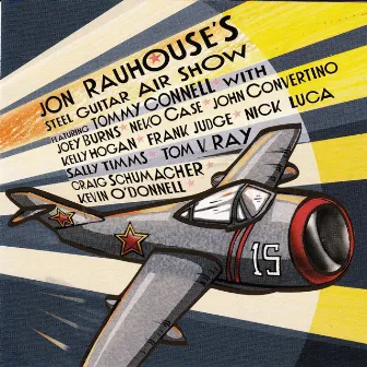 Jon Rauhouse's Steel Guitar Air Show by Jon Rauhouse