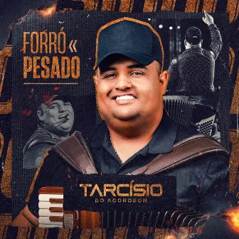 Forró Pesado by Tarcísio do Acordeon